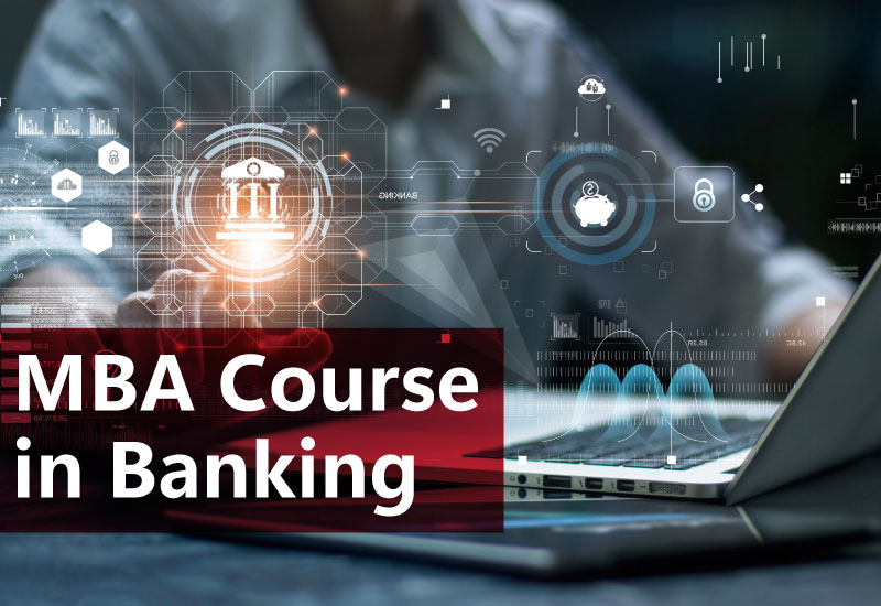 Benefits and scope of pursuing an MBA Course in Banking