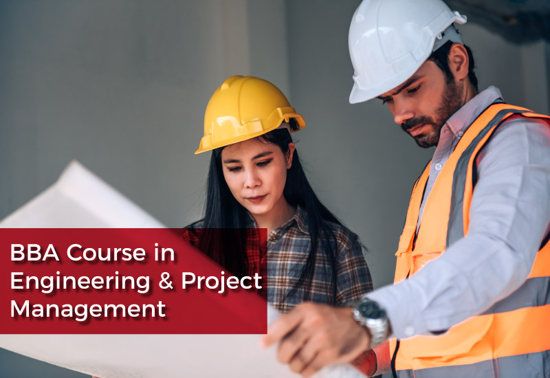 Benefits and scope of pursuing an BBA Course in Engineering and Project Management