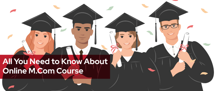 All You Need to Know About Online M.Com Course